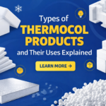 Types of Thermocol Products and Their Uses Explained